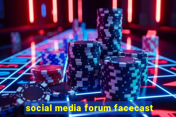 social media forum facecast